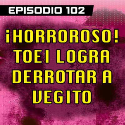 DRAGON POD #102 - ¡Horroroso! Toei Logra Derrotar a Vegeto
