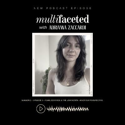 Season 3 Episode 9: Fear, control and the unknown - another perspective