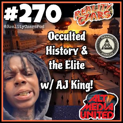 #270 Occulted History & the Elite w/ AJ King from YN News!