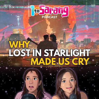 130. Why Lost in Starlight Made Us Cry