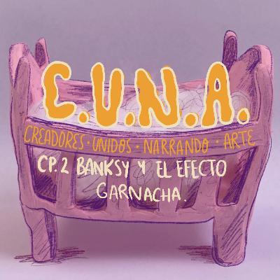 Episodio 2: Bansky y el efecto garnacha