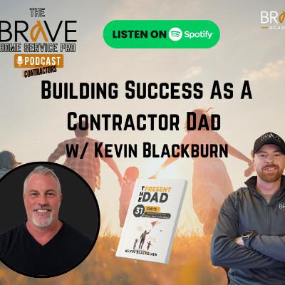 Building Success As a Contractor Dad with Kevin Blackburn