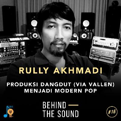 BTS Eps 16 - Rully Akhmadi - Produksi Dangdut (Via Vallen) Menjadi Modern Pop