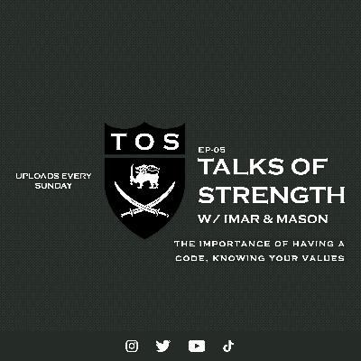 Talks of Strength - The Importance Of Having A Code, Knowing Your Values