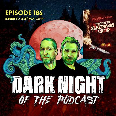 Episode 186-Return to Sleepaway Camp (2008)