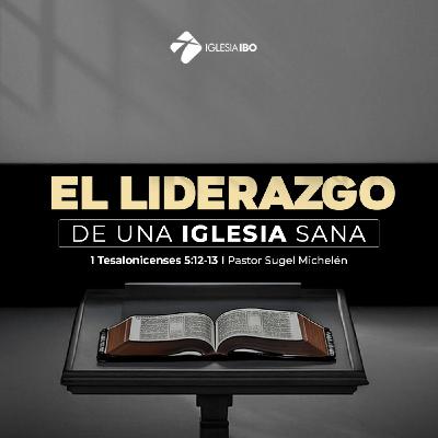 El liderazgo de una iglesia sana