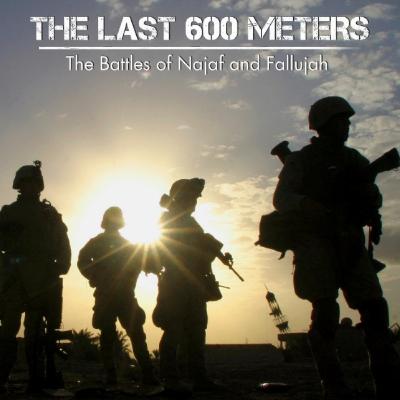 Episode 908: The Last 600 Meters The Battles of Najaf and Fallujah