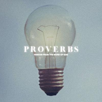 Proverbs Week 4 | Practicing Wisdom