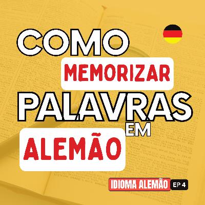 Idioma alemão EP 4: Como memorizar vocabulário em alemão de forma eficiente?