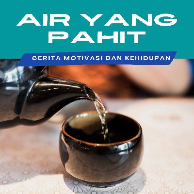 Cerita Motivasi : Air Yang Pahit