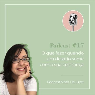 017 - O que fazer quando um desafio some com a sua confiança