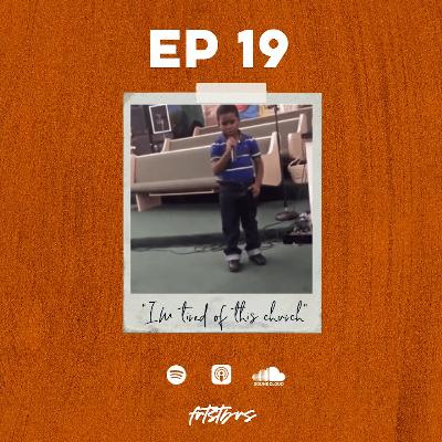 Ep. 19| "i'm tired of this church"