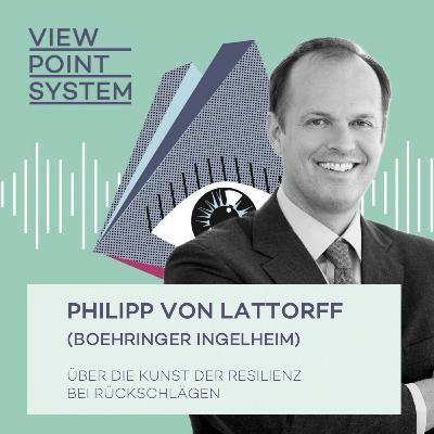 #7: Philipp von Lattorff (Boehringer Ingelheim) über die Kunst der Resilienz bei Rückschlägen