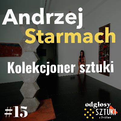 15. Andrzej Starmach. Kolekcjoner sztuki 15. Andrzej Starmach. Kolekcjoner sztuki