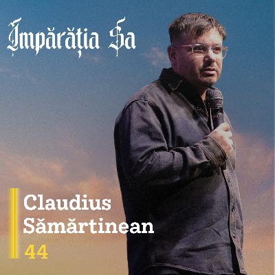 Împărăția Sa | E44: Abuzul personal - Claudius Sămărtinean