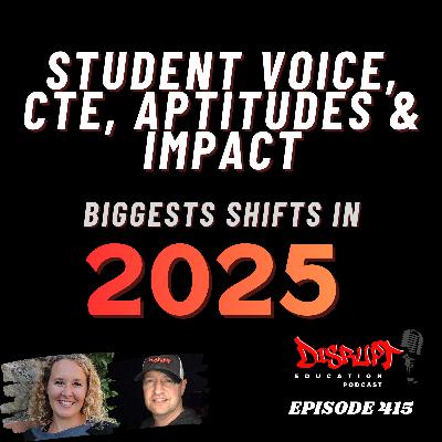 415 Student Voice, CTE, Aptitudes & Impact: Our Biggest Shifts in 2025