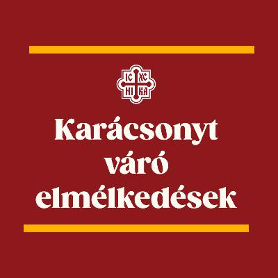 Karácsonyt váró elmélkedések - 41. nap - Orosz Atanáz - miskolci püspök Karácsonyt váró elmélkedések - 41. nap - Orosz Atanáz - miskolci püspök