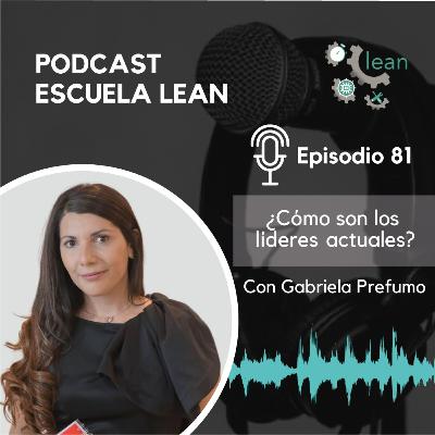 EP81. ¿Cómo son los líderes actuales? feat Gabriela Prefumo EP81. ¿Cómo son los líderes actuales? feat Gabriela Prefumo