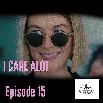 EP 15 -   "Netflix - I care alot Review" EP 15 -   "Netflix - I care alot Review"