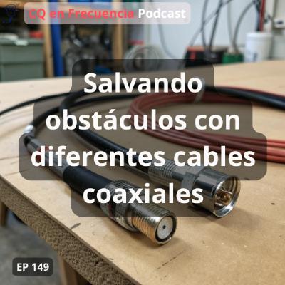 149 -Salvando obstáculos con diferentes cables coaxiales 149 -Salvando obstáculos con diferentes cables coaxiales