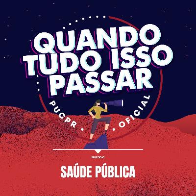 Quando Tudo Isso Passar #03 - Saúde Pública