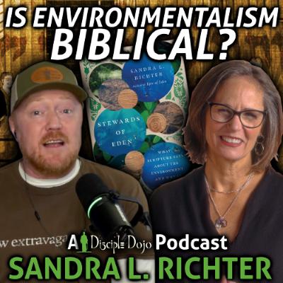 Stewards of Eden: Why God cares about environmentalism (w/ Dr. Sandra L. Richter)