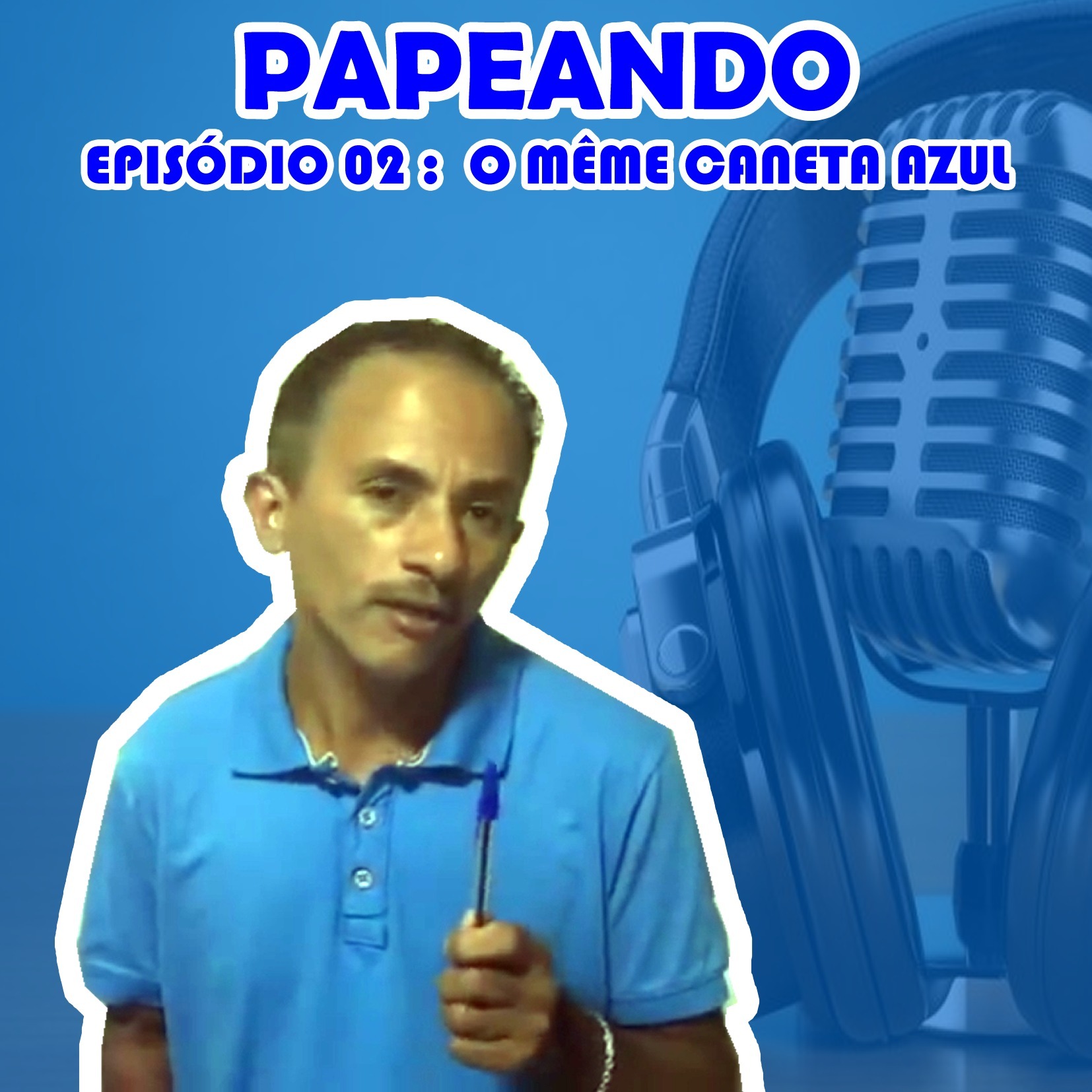 PAPEANDO PODCAST - 02 - O MÊME CANETA AZUL 15-11-2019 episode artwork