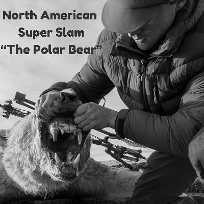 Episode 39: North American Super Slam Part 2 | Polar Bear Hunting | Hunting | Bow Hunting