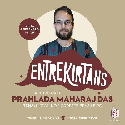 Entrekirtans #13 | Kirtan no Nordeste Brasileiro - Prahlada Maharaj Das Entrekirtans #13 | Kirtan no Nordeste Brasileiro - Prahlada Maharaj Das