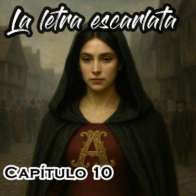 "La Letra Escarlata" - Capítulo 10