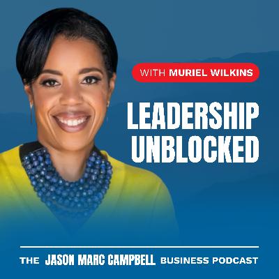 Leadership Unblocked - Muriel Wilkins Leadership Unblocked - Muriel Wilkins