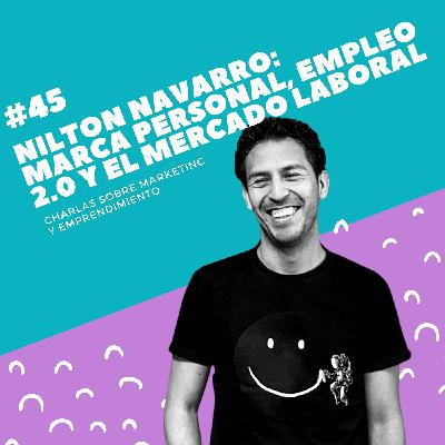 #45 - Nilton Navarro: Marca personal, Empleo 2.0 y el nuevo mercado laboral #45 - Nilton Navarro: Marca personal, Empleo 2.0 y el nuevo mercado laboral