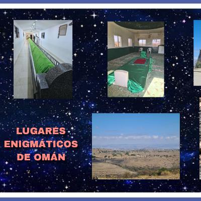 LUGARES ENIGMÁTICOS DE OMÁN | con Luis Miguel Hernández