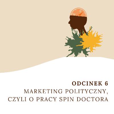 Marketing polityczny, czyli o pracy spin doctora