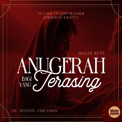 Silsilah Anugerah Dalam Kelahiran Kristus - Week 2 - Anugerah Bagi yang Terasing - Ps. Michael Chrisdion Silsilah Anugerah Dalam Kelahiran Kristus - Week 2 - Anugerah Bagi yang Terasing - Ps. Michael Chrisdion