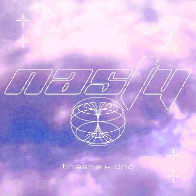Nasty - Tinashe x DNC Nasty - Tinashe x DNC