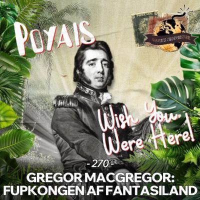 #270: Gregor MacGregor: Fupkongen af Fantasiland