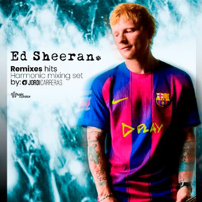ED SHEERAN REMIXES HITS (Special El Clásico Mix) - Harmonic mixing set by Jordi Carreras ED SHEERAN REMIXES HITS (Special El Clásico Mix) - Harmonic mixing set by Jordi Carreras