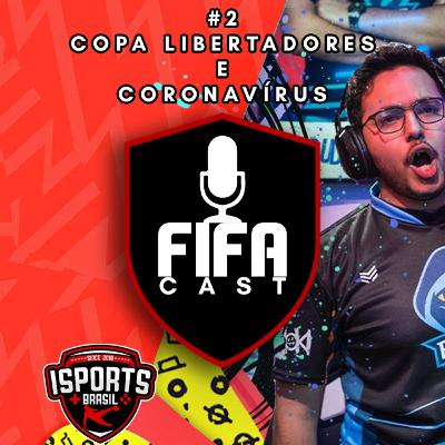 FIFAcast #02 - Libertadores e Coronavírus