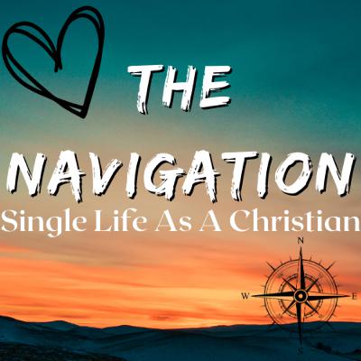 The Navigation | Single Life As A Christian