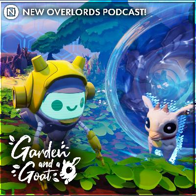 New Overlords Podcast 571: Garden and a Goat Alpha 2 New Overlords Podcast 571: Garden and a Goat Alpha 2