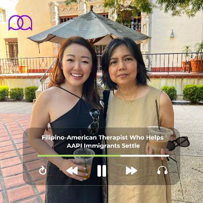 095 - Filipino-American Therapist Helps AAPI Immigrants Settle
