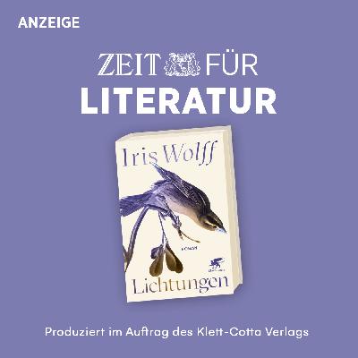 ZEIT für Literatur mit Iris Wolff
