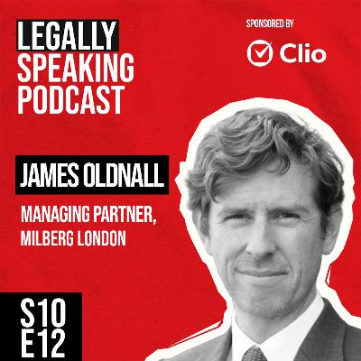The Legal Rebel Who Took on Big Law & Built a Dynamic Litigation Powerhouse - James Oldnall - S10E12