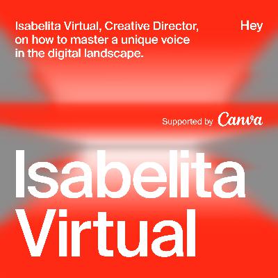 Isabelita Virtual, Creative Director, on how to master a unique voice in the digital landscape | Women at Work