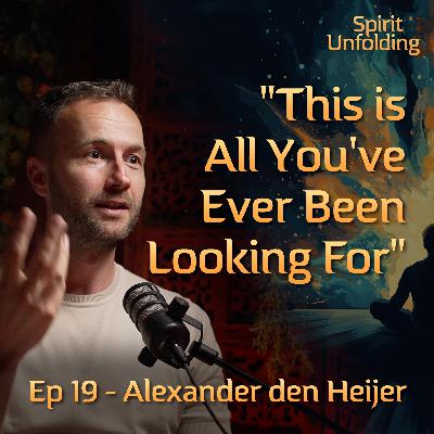Ep 19 - Alexander den Heijer | The Ancient Practice for Finding Peace in a Chaotic World