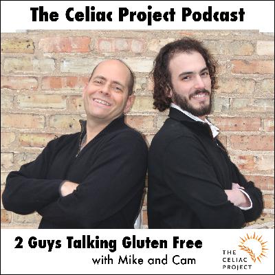 The Celiac Project Podcast - Ep 173: 2 Guys Talking Gluten Free