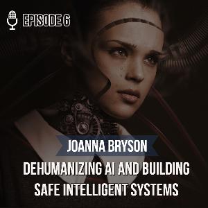 Dehumanizing AI and Building Safe Intelligent Systems - Joanna Bryson / Global Brains #6