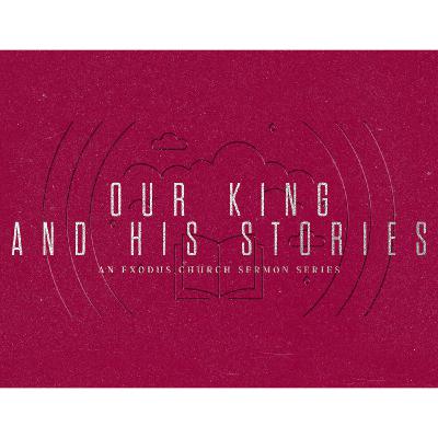 Week 4 - Our King and His Stories: Matthew 13:44-52 (Bryan Robbins) Week 4 - Our King and His Stories: Matthew 13:44-52 (Bryan Robbins)