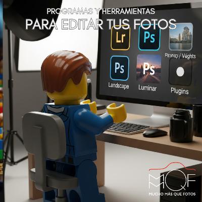 #139 Programas y Herramientas para EDITAR tus Fotos (Consejos de Nuestro Equipo) - MMQF #139 Programas y Herramientas para EDITAR tus Fotos (Consejos de Nuestro Equipo) - MMQF